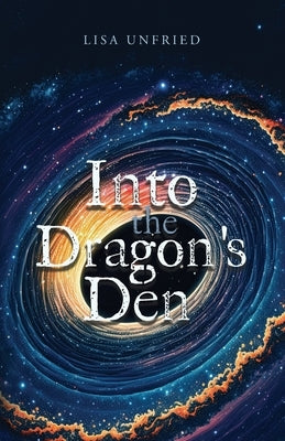 Into the Dragon's Den by Unfried, Lisa