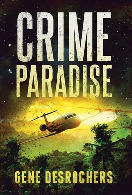 Crime Paradise: A Boise Montague Mystery by DesRochers, Gene