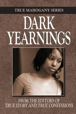 Dark Yearnings by Editors of True Story and True Confessio