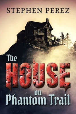 The House on Phantom Trail by Perez, Stephen