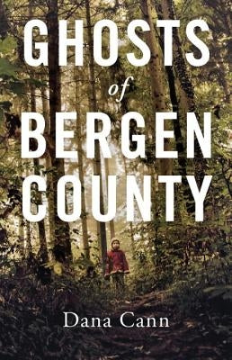 Ghosts of Bergen County by Cann, Dana