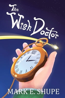 The Wish Doctor by Shupe, Mark E.