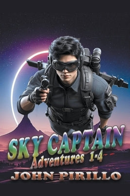 Sky Captain Adventures 1-4 by Pirillo, John