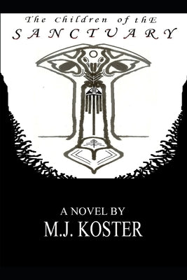 The Children of the Sanctuary by Koster, M. J.