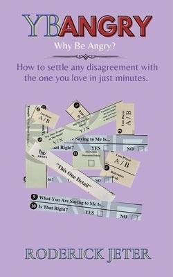 YBAngry: How to settle any disagreement with the one you love in just minutes. by Jeter, Roderick