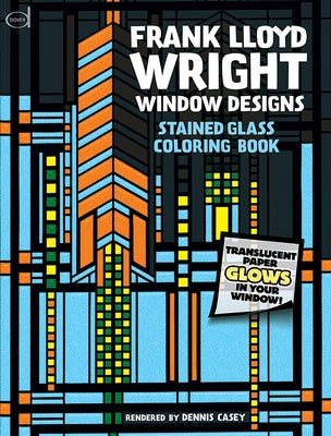 Stained Glass Window Designs of Frank Lloyd Wright by Casey, Dennis