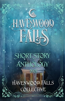 Havenwood Falls Short Story Anthology 2021 by Cook, Kristie