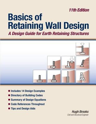 Basics of Retaining Wall Design 11th Edition: A design guide for earth retaining structures by Brooks, Hugh