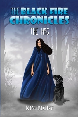 The Black Fire Chronicles - The Hag by Rigby, Kim