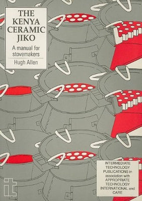 Kenya Ceramic Jiko: A Manual for Stovemakers by Allen, Hugh