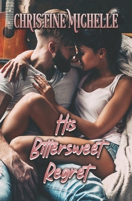 His Bittersweet Regret by Michelle, Christine