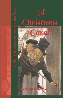 A Christmas Carol: Young Adult (YA) Edition in Accessible English by Dickens, Charles