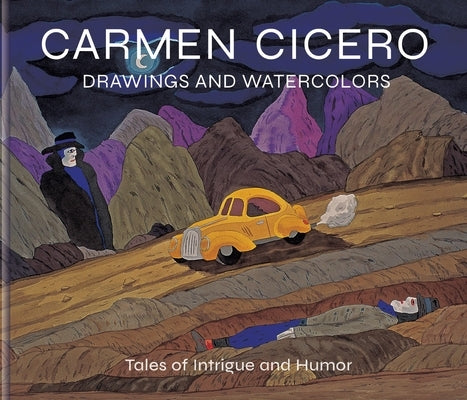 Carmen Cicero: Drawings and Watercolors: Tales of Intrigue, Danger, and Humor by Ebony, David