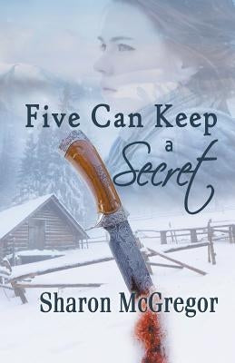 Five Can Keep a Secret by McGregor, Sharon