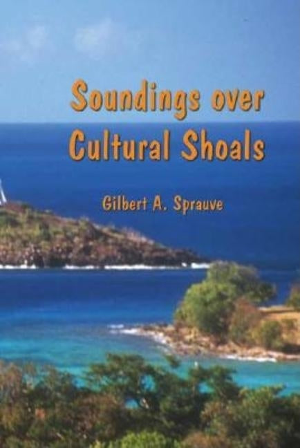 Soundings over Cultural Shoals by Sprauve, Gilbert A.