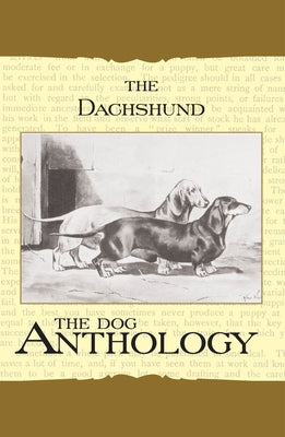 The Daschund - A Dog Anthology (A Vintage Dog Books Breed Classic) by Various