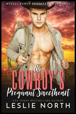 The Cowboy's Pregnant Sweetheart by North, Leslie