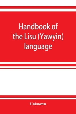 Handbook of the Lisu (Yawyin) language by Unknown