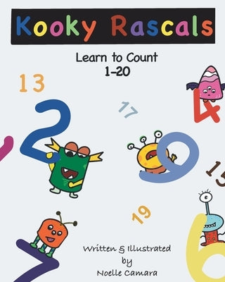 Kooky Rascals: Learn to Count 1-20 by Camara, Noelle