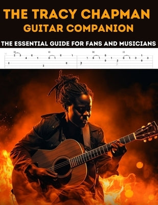 The Tracy Chapman Guitar Companion: The Essential Guide for Fans and Musicians by El Kahia, Hajiba