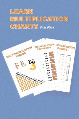 Learn Multiplication Charts: for Kids. With Answer Key by S, Markto A. G. T.
