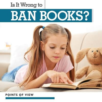 Is It Wrong to Ban Books? by Austen, Mary