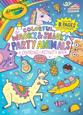 Crayola Colorful, Wacky, and Snacky Party Animals (a Crayola Coloring and Activity Book for Kids) by Buzzpop