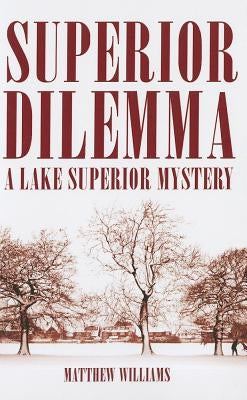 Superior Dilemma by Williams, Matthew