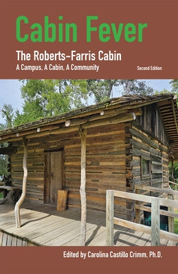 Cabin Fever (2nd Edition): The Roberts-Farris Cabin by Crimm, Carolina Castillo