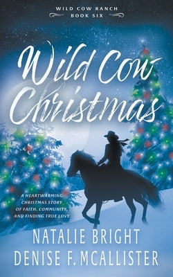 Wild Cow Christmas: A Christian Contemporary Western Romance Series by Bright, Natalie