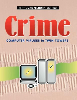 Crime: Computer Viruses to Twin Towers by Milhorn, H. Thomas