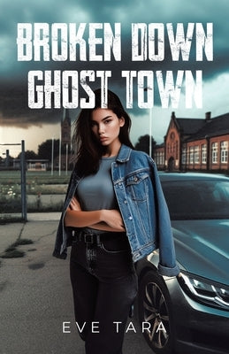 Broken Down Ghost Town by Tara, Eve