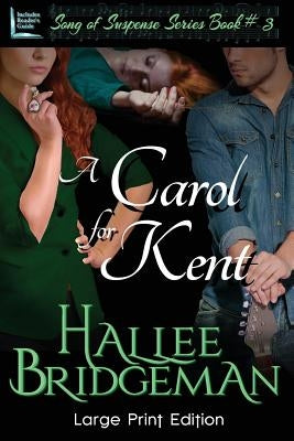 A Carol for Kent: Part 3 of the Song of Suspense Series by Bridgeman, Hallee