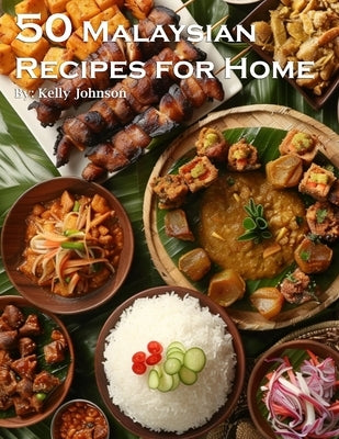 50 Malaysian Recipes for Home by Johnson, Kelly