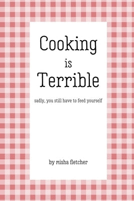 Cooking is Terrible by Fletcher, Misha