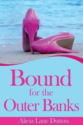 Bound for the Outer Banks by Dutton, Alicia Lane