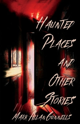 Haunted Places and other Stories by Gunnells, Mark Allan