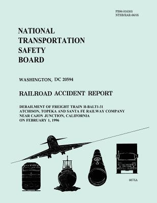 Railroad Accident Report: Derailment of Freight Train H-BALT1-31 Atchison, Topeka and Santa Fe Railway Company Near Cajon Junction, California o by National Transportation Safety Board