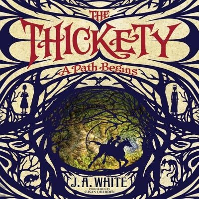 The Thickety: A Path Begins Lib/E: A Path Begins by White, J. A.