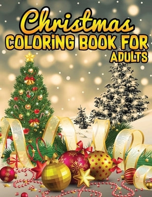 Christmas Coloring Book for Adults: An Adult Coloring Book with Fun, Easy, and Relaxing Designs Featuring Festive and Beautiful Christmas Scenes in th by House, Press