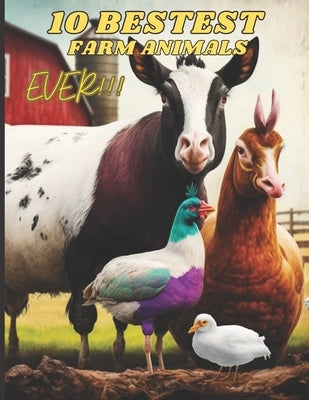 10 Bestest Farm Animals Ever!!! by Leonardo, Mark