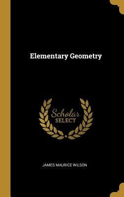 Elementary Geometry by Wilson, James Maurice