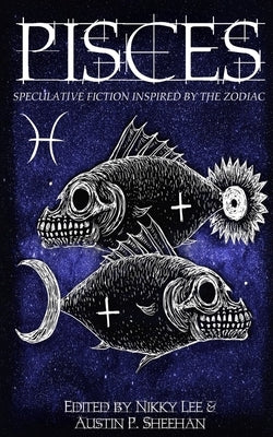 Pisces: Speculative Fiction Inspired by the Zodiac by Fiction, Aussie Speculative