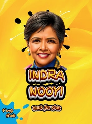 Indra Nooyi Book for Kids: The biography of a great business leader and strategic thinker for girls. Colored Pages. by Books, Verity