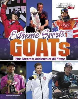 Extreme Sports Goats: The Greatest Athletes of All Time by Flynn, Brendan