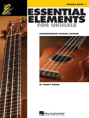 Essential Elements for Ukulele - Method Book 1: Comprehensive Ukulele Method by Gross, Marty