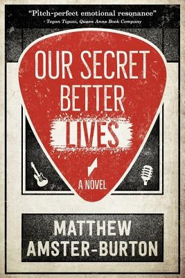 Our Secret Better Lives by Amster-Burton, Matthew