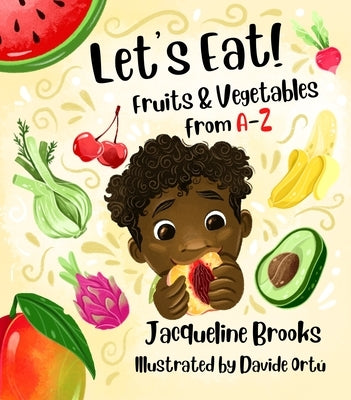 Let's Eat: Fruits and Vegetables from A-Z by Brooks, Jacqueline