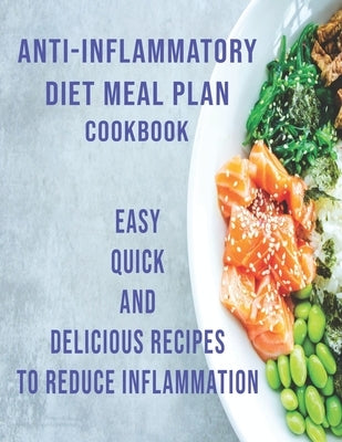 Anti-Inflammatory Diet Meal Plan Cookbook: Easy Quick and Delicious Recipes to Reduce Inflamation by West, Vicki L.