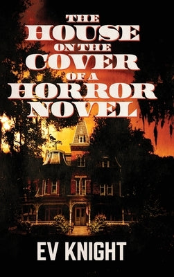 The House on the Cover of a Horror Novel by Knight, Ev